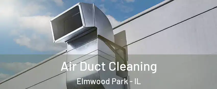  Air Duct Cleaning Elmwood Park - IL