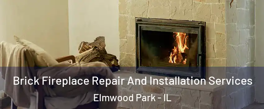  Brick Fireplace Repair And Installation Services Elmwood Park - IL