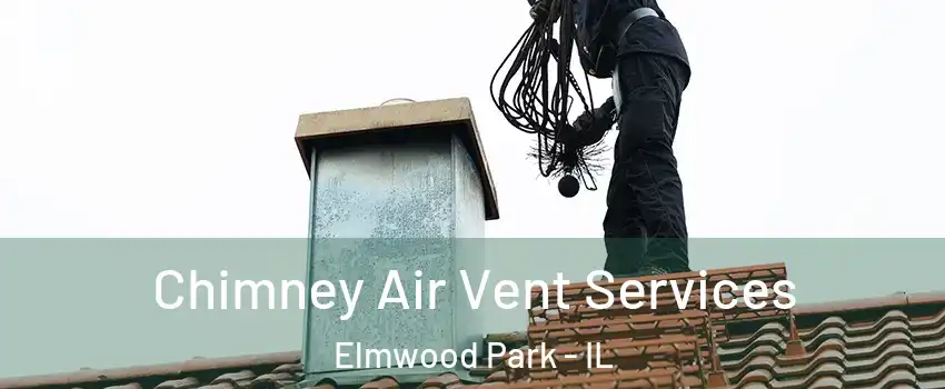  Chimney Air Vent Services Elmwood Park - IL