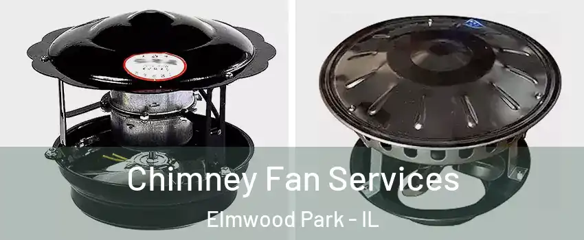  Chimney Fan Services Elmwood Park - IL