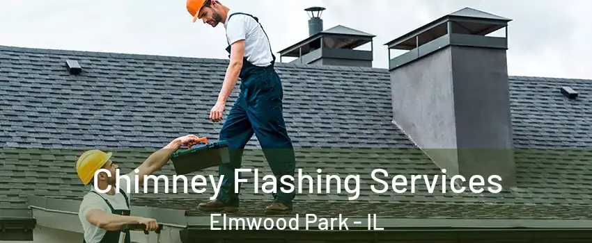  Chimney Flashing Services Elmwood Park - IL