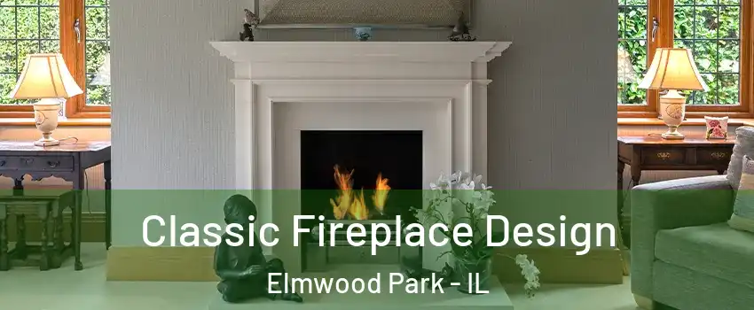  Classic Fireplace Design Elmwood Park - IL