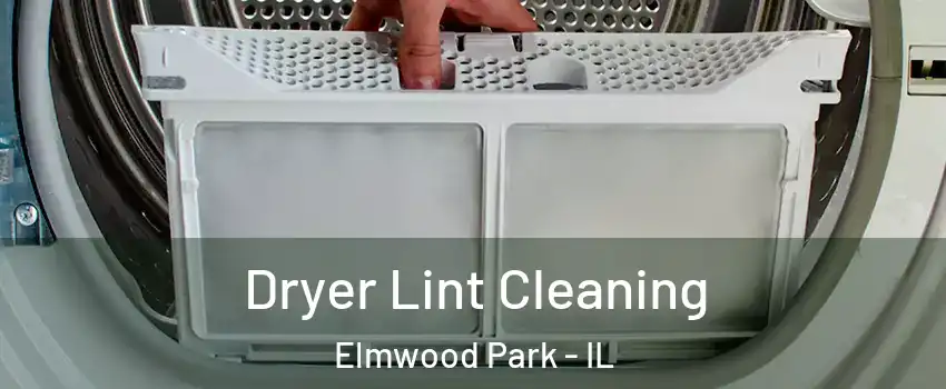  Dryer Lint Cleaning Elmwood Park - IL