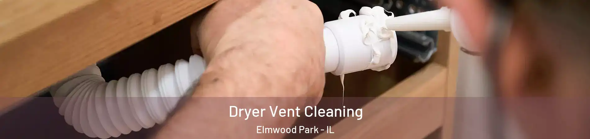  Dryer Vent Cleaning Elmwood Park - IL