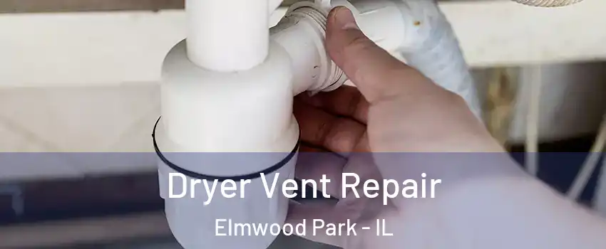  Dryer Vent Repair Elmwood Park - IL