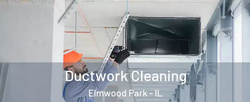 Ductwork Cleaning Elmwood Park - IL