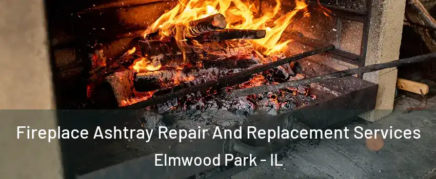  Fireplace Ashtray Repair And Replacement Services Elmwood Park - IL
