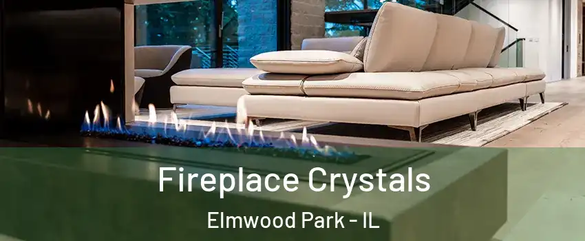  Fireplace Crystals Elmwood Park - IL