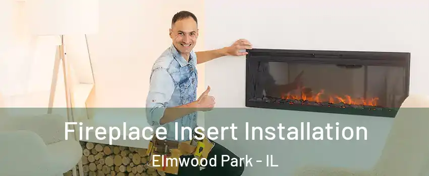  Fireplace Insert Installation Elmwood Park - IL