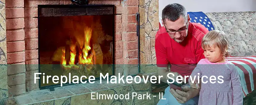  Fireplace Makeover Services Elmwood Park - IL