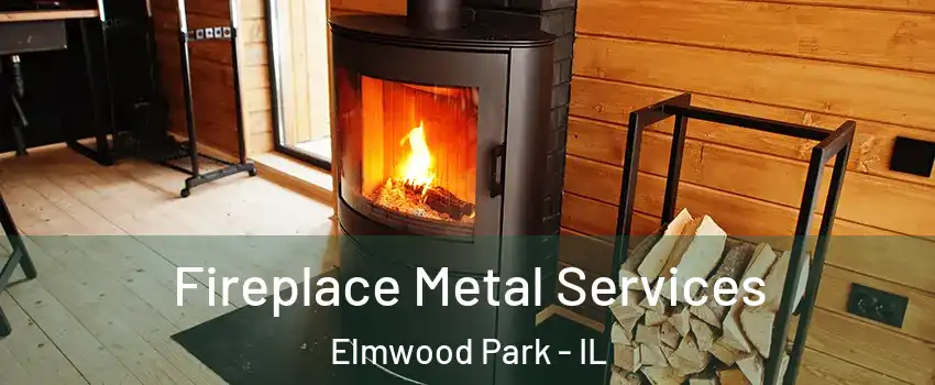  Fireplace Metal Services Elmwood Park - IL