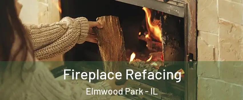  Fireplace Refacing Elmwood Park - IL