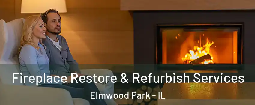  Fireplace Restore & Refurbish Services Elmwood Park - IL