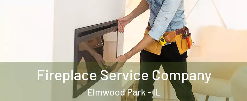  Fireplace Service Company Elmwood Park - IL