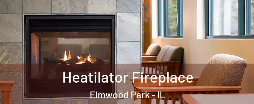  Heatilator Fireplace Elmwood Park - IL