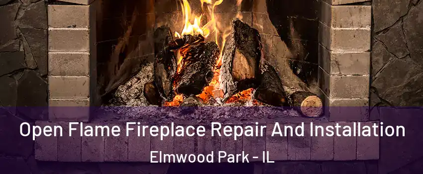  Open Flame Fireplace Repair And Installation Elmwood Park - IL