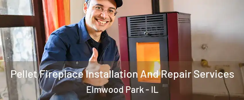  Pellet Fireplace Installation And Repair Services Elmwood Park - IL