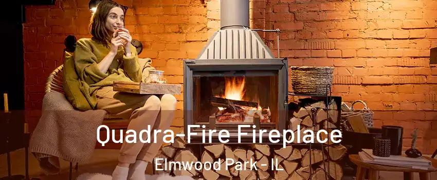  Quadra-Fire Fireplace Elmwood Park - IL