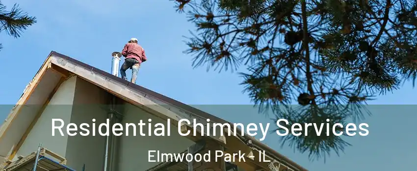  Residential Chimney Services Elmwood Park - IL