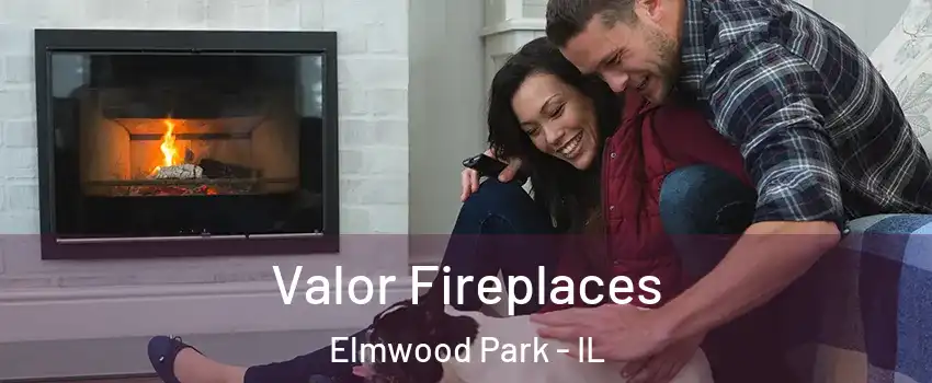  Valor Fireplaces Elmwood Park - IL