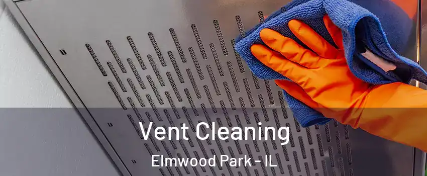  Vent Cleaning Elmwood Park - IL